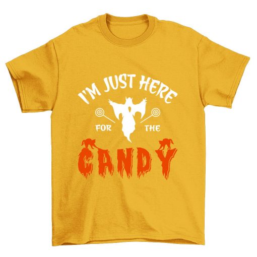 Halloween I’m Just Here For The Candy T Shirt