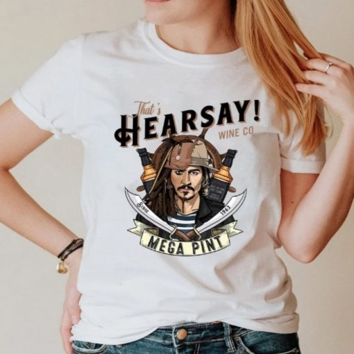That’s Hearsay Mega Pint Wine Co Jack Sparrow T Shirt