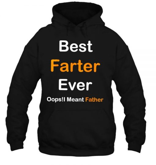 Best Farter Ever Oops I Meant Father Version T Shirt