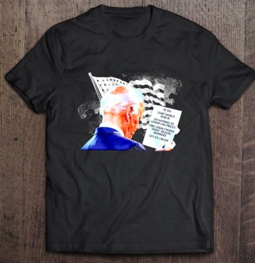 To Do Start World War Iii Do Nothing To Lower Gas Prices Fire Unvaccinated Hero Health Workers Get Ice Cream T Shirt