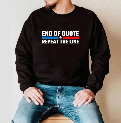 End Of Quote Repeat The Line T-Shirt
