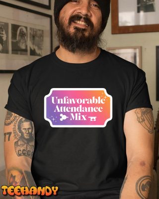 Unfavorable Attendance Mix T Shirt img3 C1