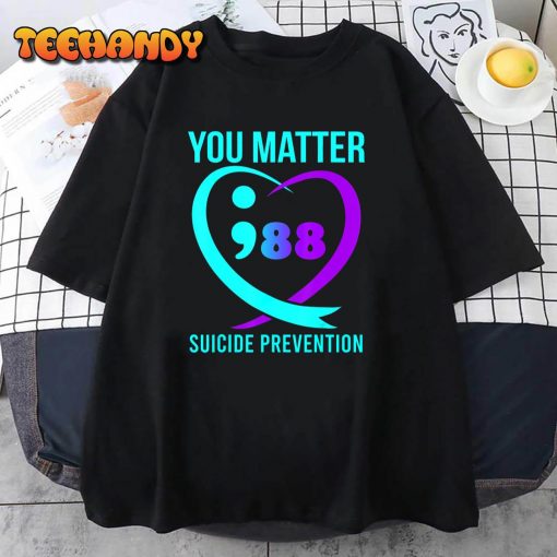 You Matter 988 Suicide Prevention Awareneess T-Shirt