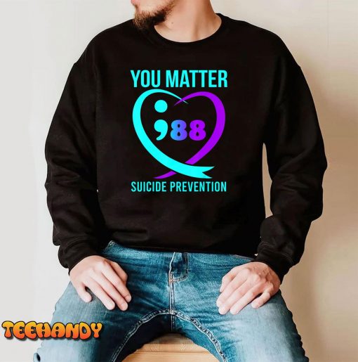 You Matter 988 Suicide Prevention Awareneess T-Shirt