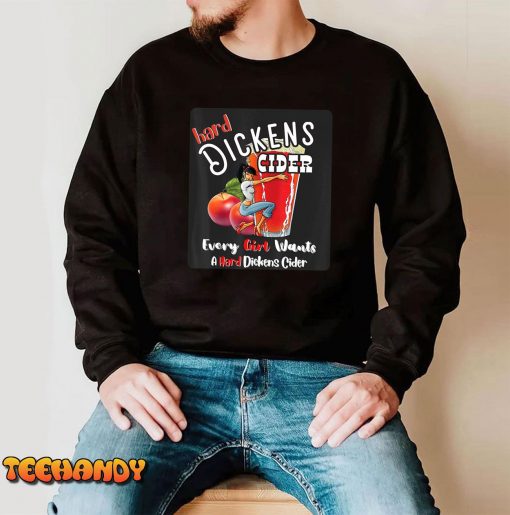 hard dickens cider Funny girl Whiskey And Beer Apple Humor T-Shirt