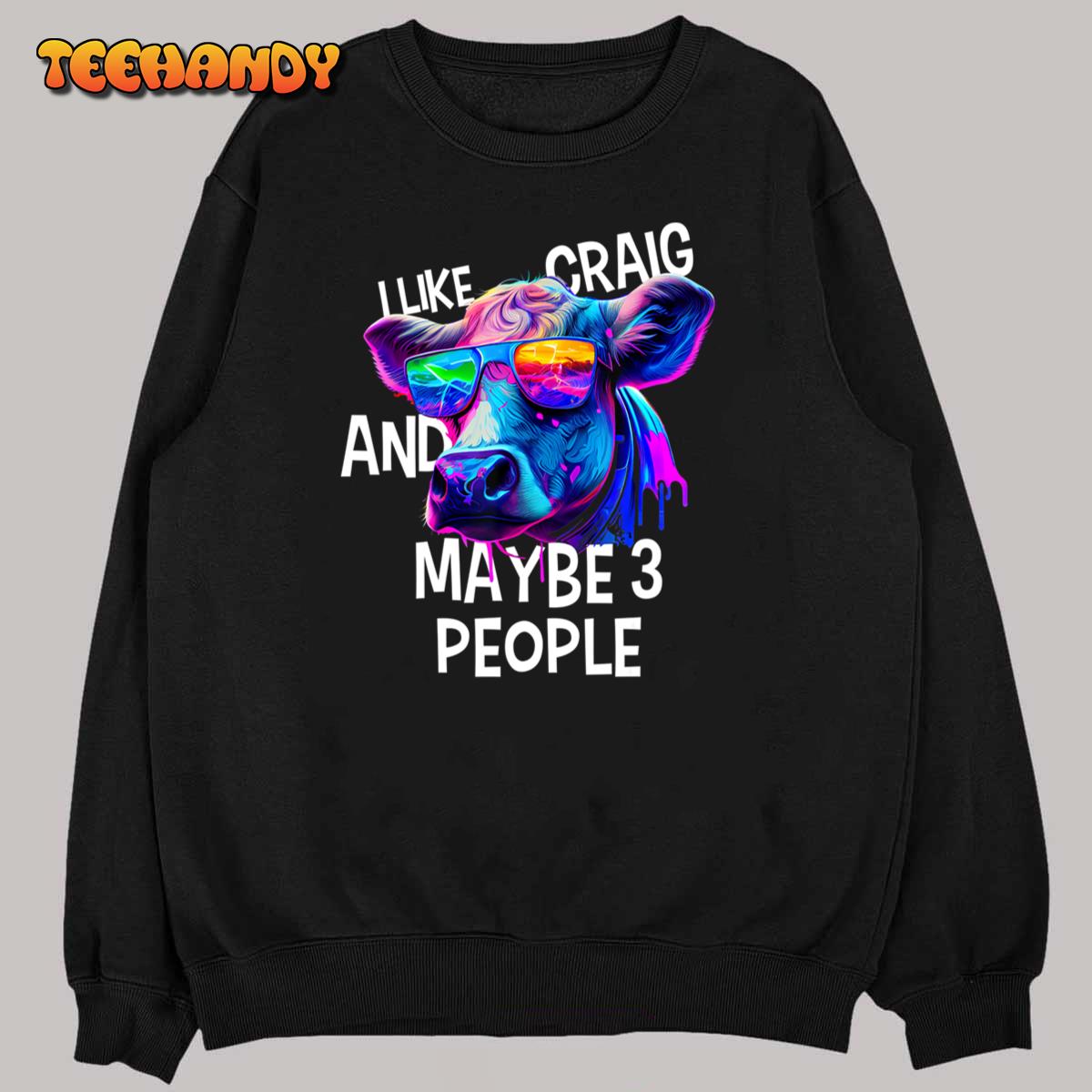 I Like CRAIG And Maybe 3 People T-Shirt Name CRAIG T-Shirt