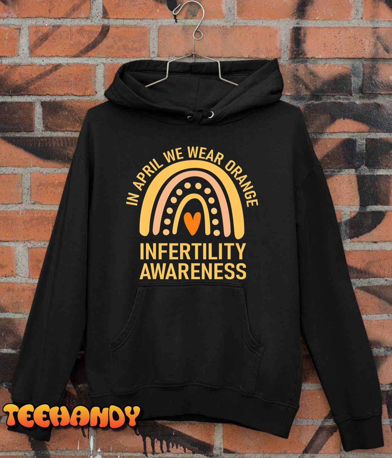In April We Wear Orange Infertility Awareness Week T-Shirt In April We Wear Orange Infertility Awareness Week T-Shirt
