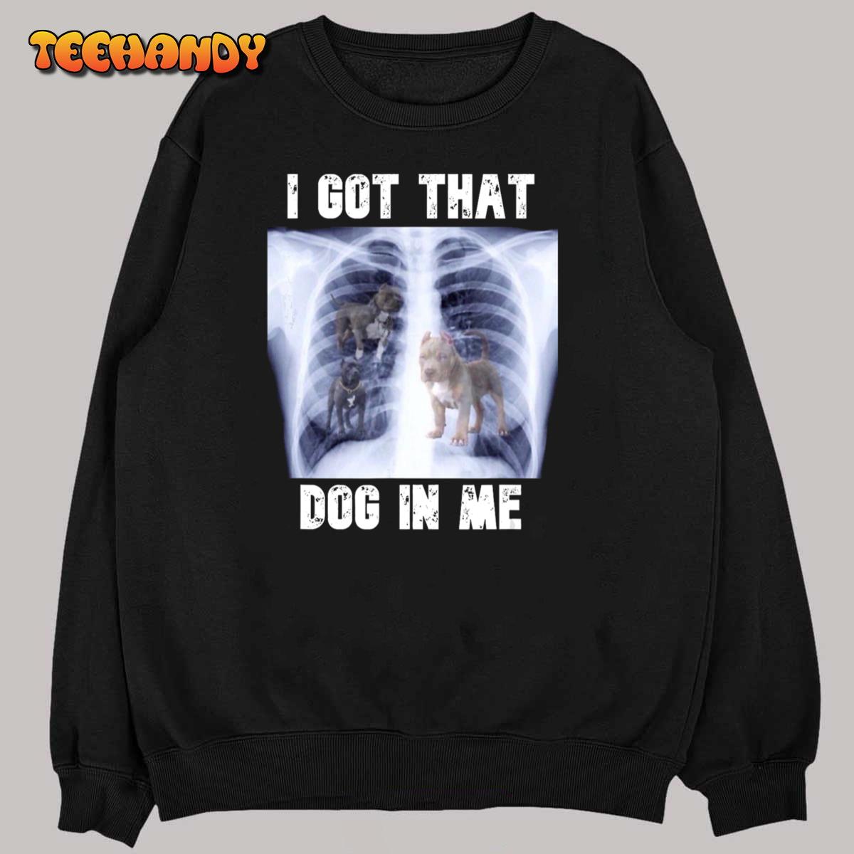 I Got that Dog in Me Xray Meme T-Shirt I Got that Dog in Me Xray Meme T-Shirt