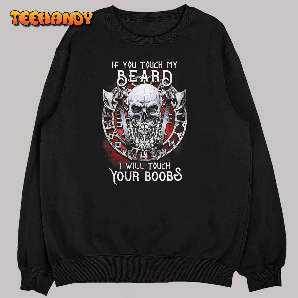 If You Touch My Beard I Will Touch Your Boobs T-Shirt If You Touch My Beard I Will Touch Your Boobs T-Shirt