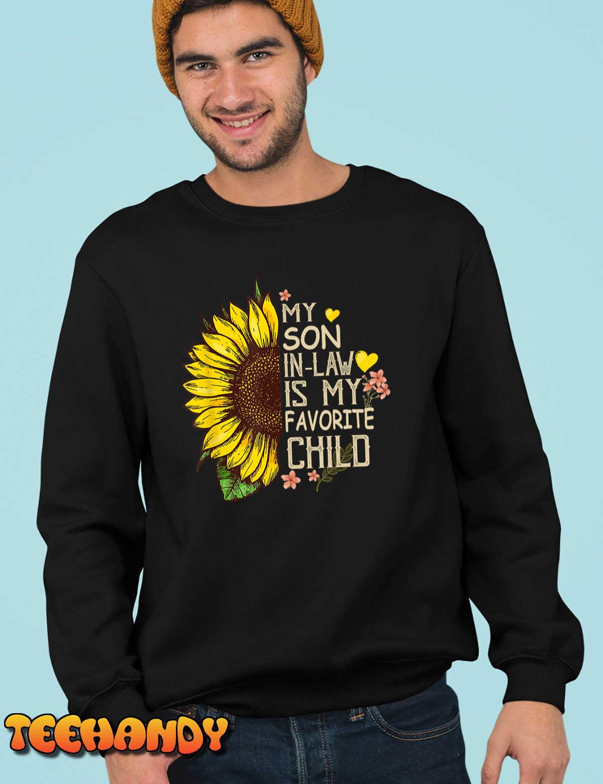 My Son In Law Is My Favorite Child Funny Sunflower gifts T-Shirt My Son In Law Is My Favorite Child Funny Sunflower gifts T-Shirt