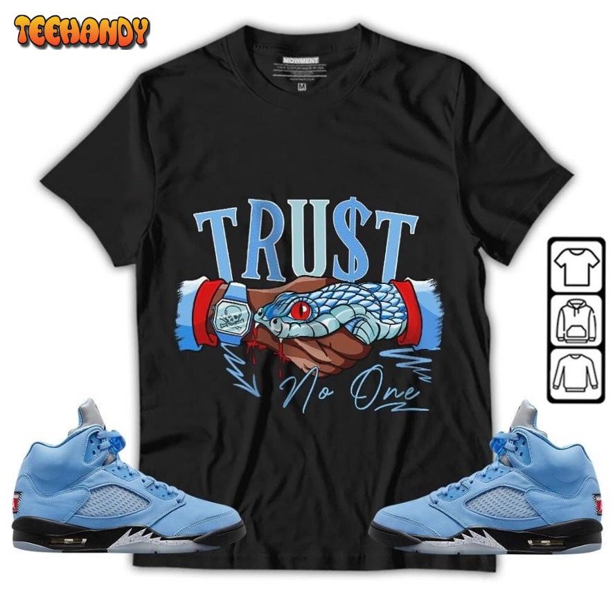 Snake Trust No One Unisex Sneaker Shirt Jordan 5 University Blue T-Shirt Snake Trust No One Unisex Sneaker Shirt Jordan 5 University Blue T-Shirt