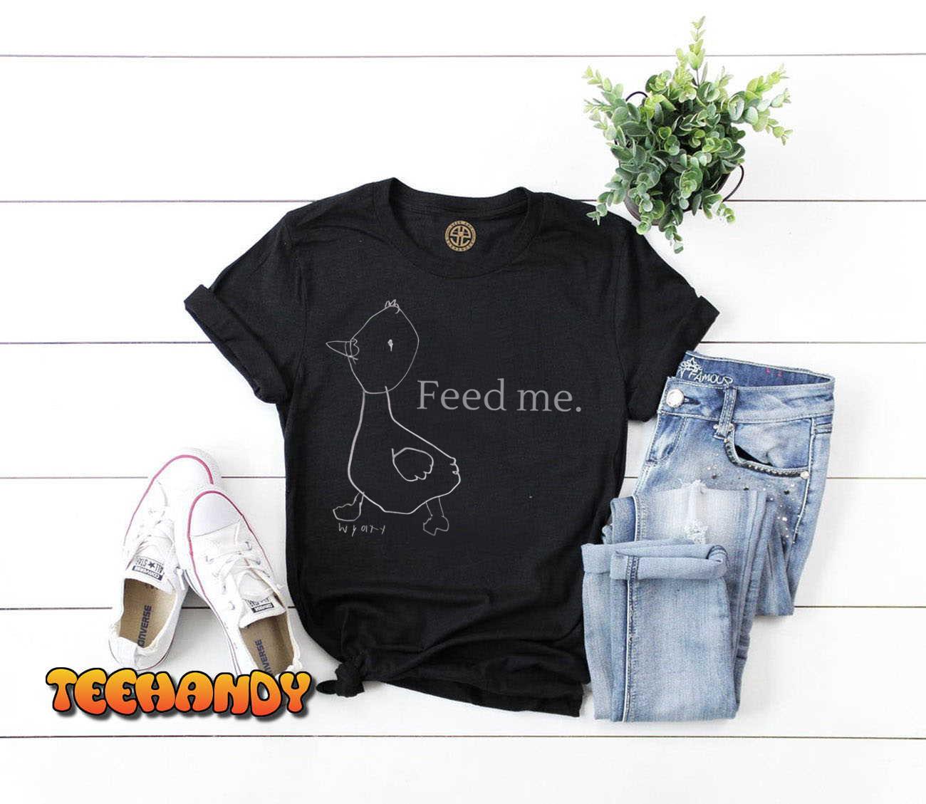 Feed Me T-Shirt Feed Me T-Shirt