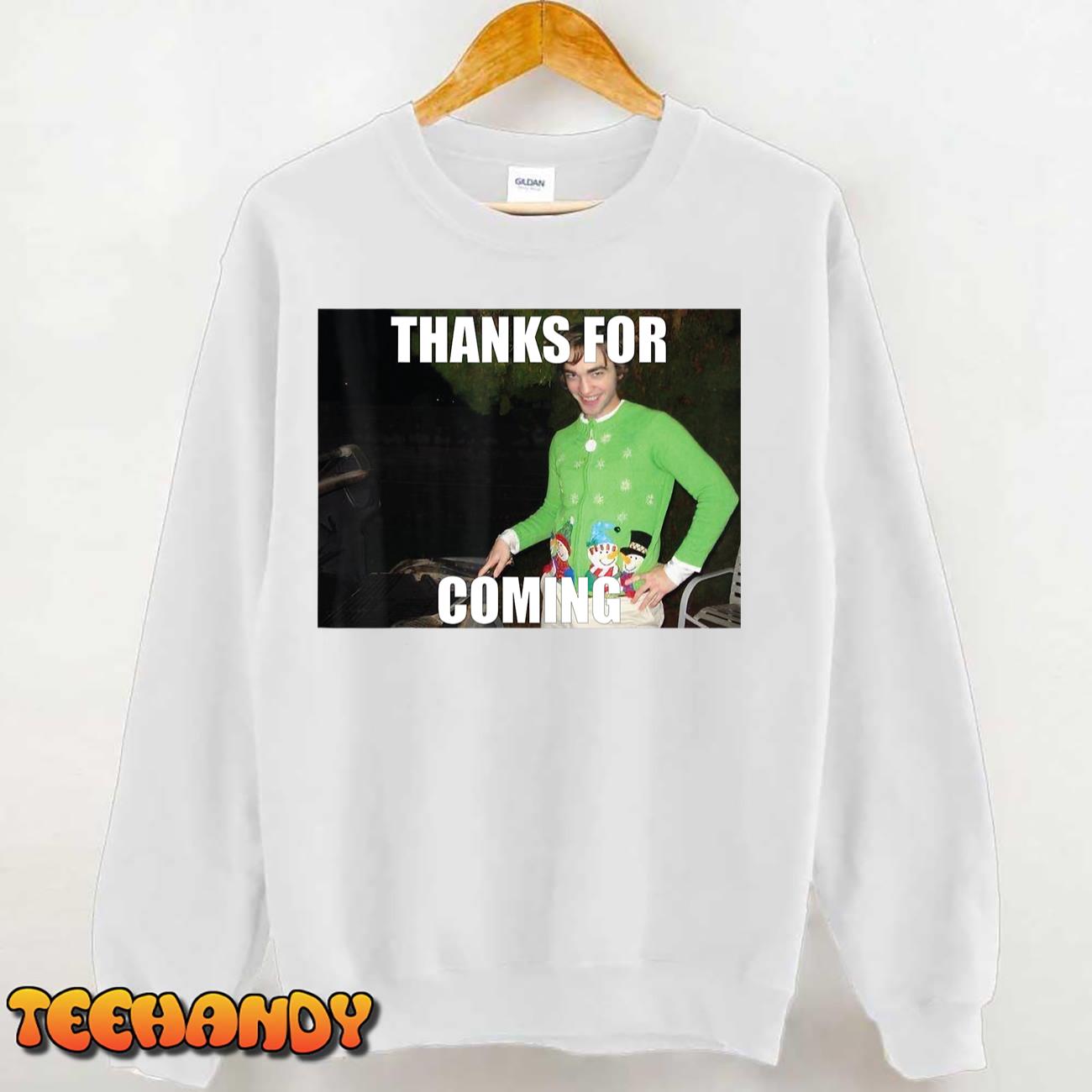 Random Meme thanks for coming T-Shirt Random Meme thanks for coming T-Shirt