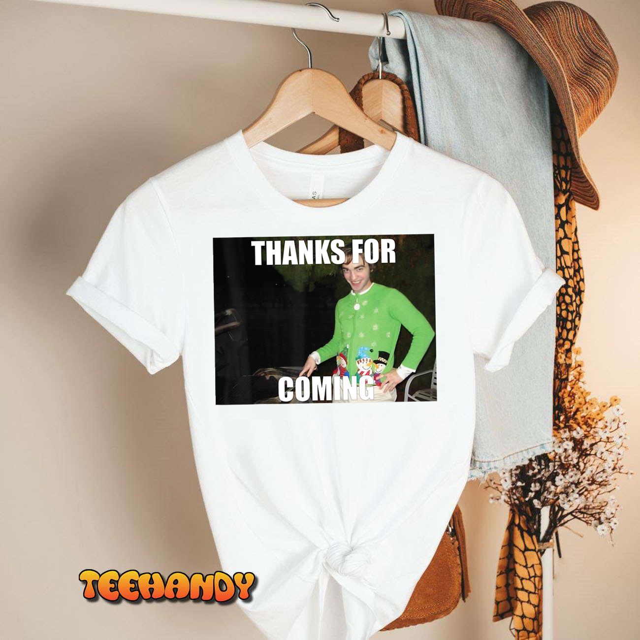 Random Meme thanks for coming T-Shirt Random Meme thanks for coming T-Shirt