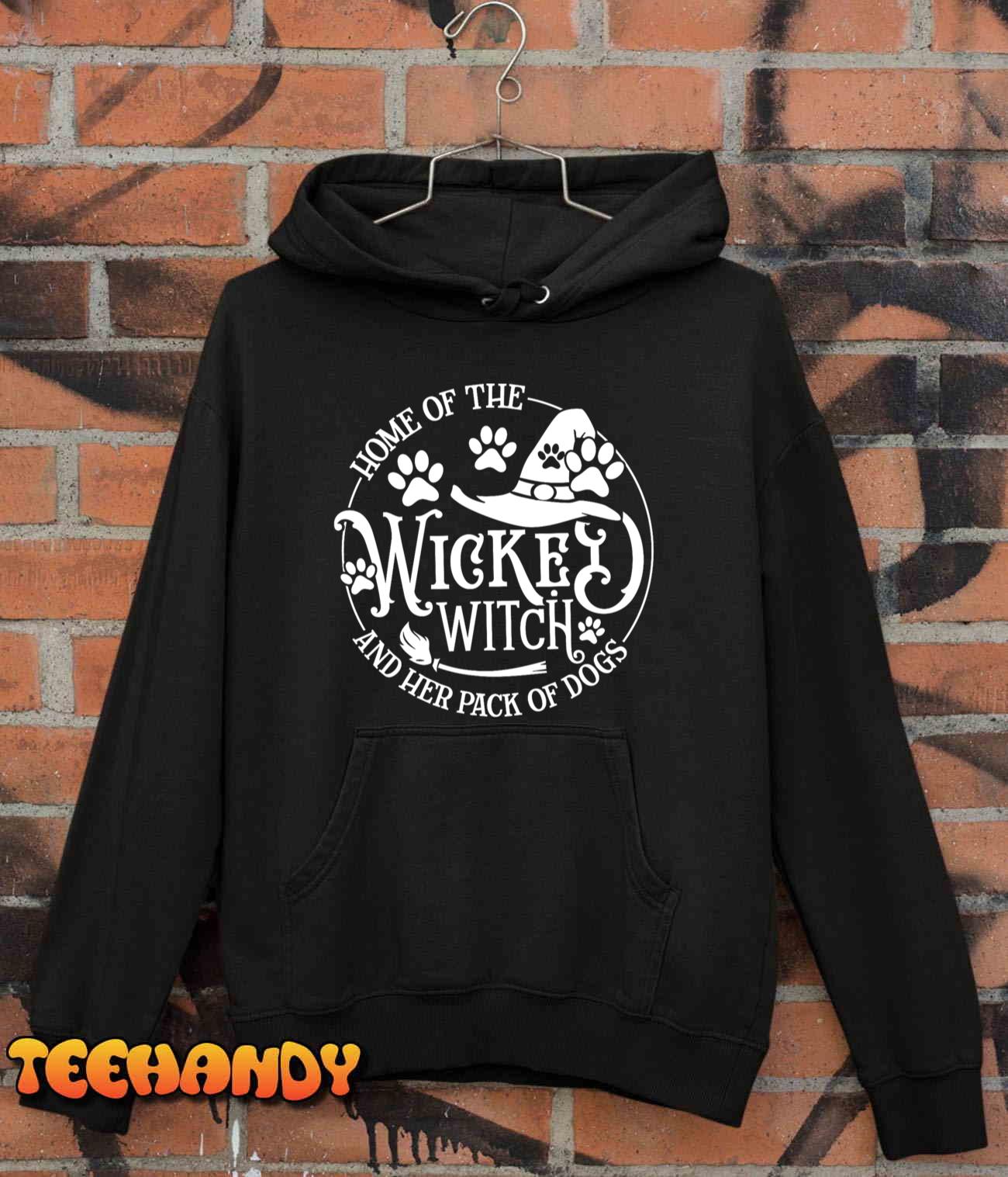 Home Of The Wicked Witch And Her Pack Of Dog Funny Halloween T-Shirt Home Of The Wicked Witch And Her Pack Of Dog Funny Halloween T-Shirt