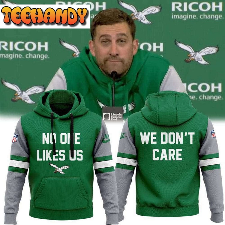 Coach Nicholas John Sirianni Eagles No One Likes Us We Don’t Care 3D Hoodie