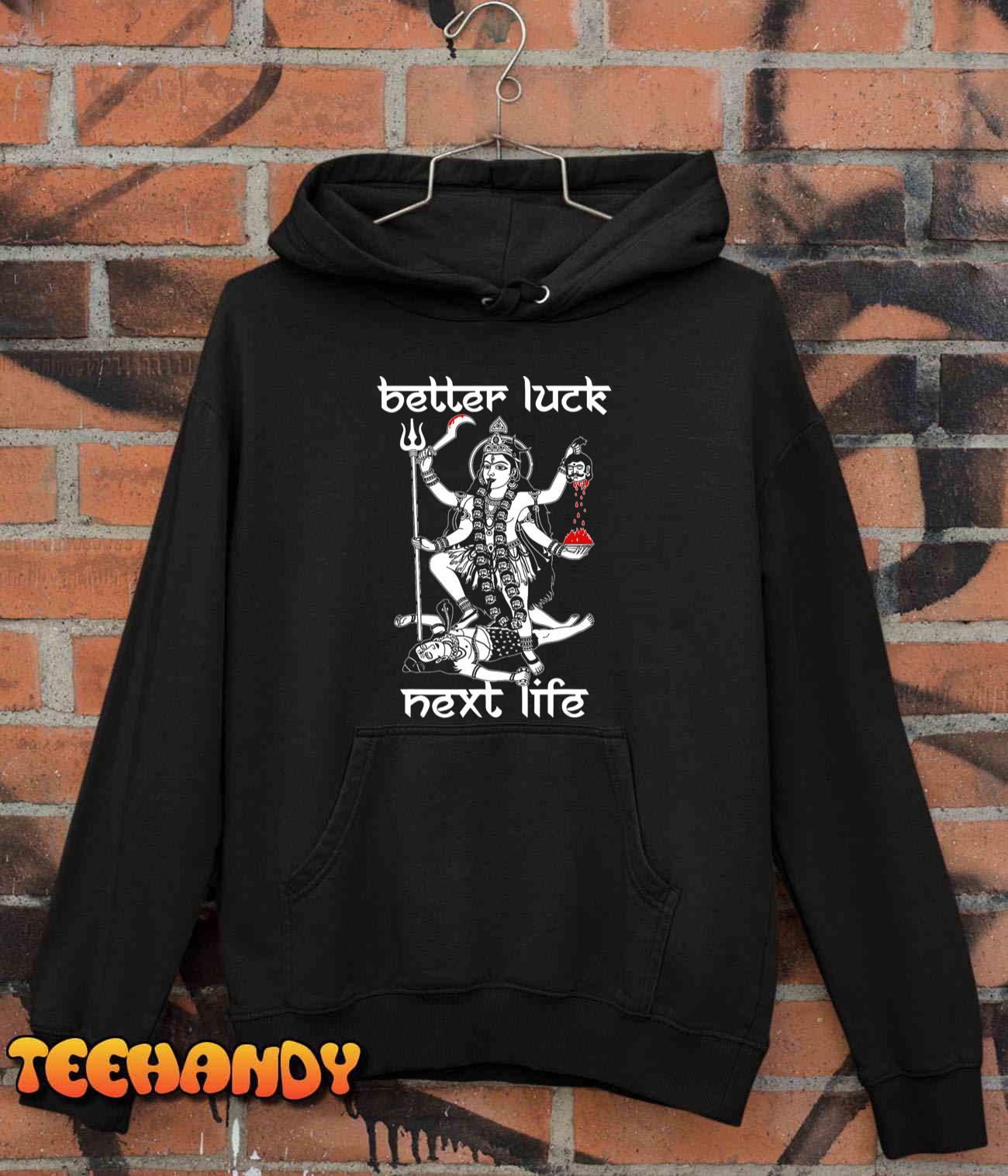 Better Luck Next Life T-Shirt Better Luck Next Life T-Shirt