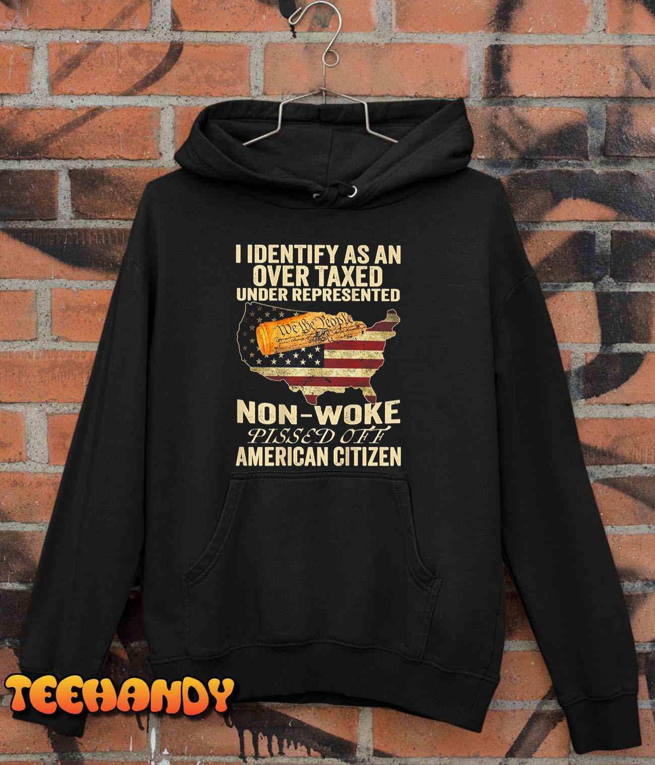 I Identify As An Over Taxed Under T-Shirt I Identify As An Over Taxed Under T-Shirt