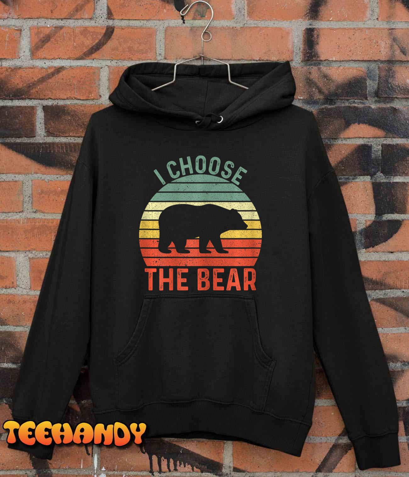 I Choose The Bear Funny Camping Team BEARS Bear In The Wood T-Shirt I Choose The Bear Funny Camping Team BEARS Bear In The Wood T-Shirt