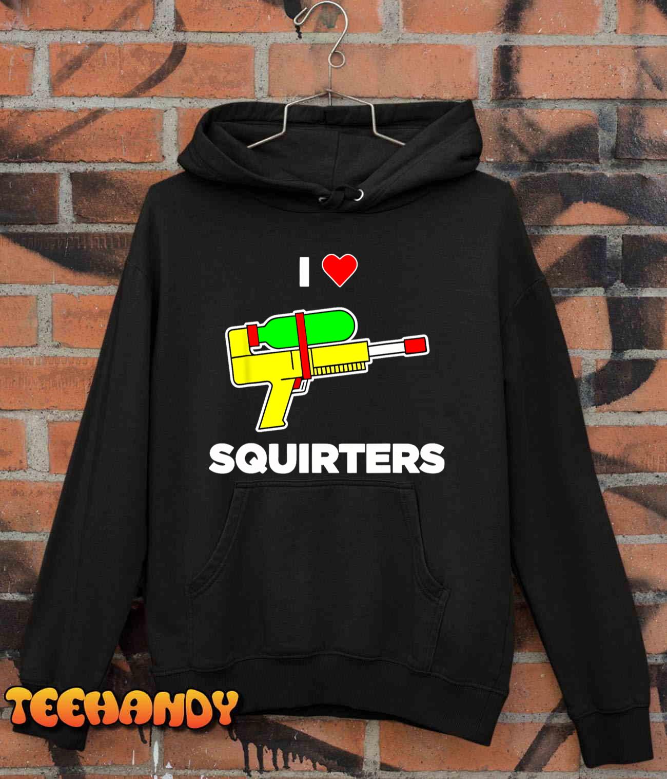 I Love Squirters Quote T-Shirt I Love Squirters Quote T-Shirt