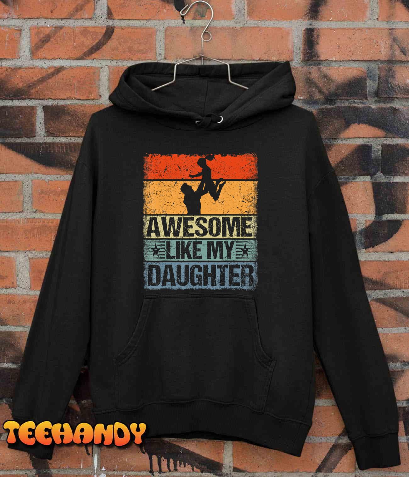 Awesome Like My Daughter Shirt Gift Funny Father's Day T-Shirt Awesome Like My Daughter Shirt Gift Funny Father's Day T-Shirt