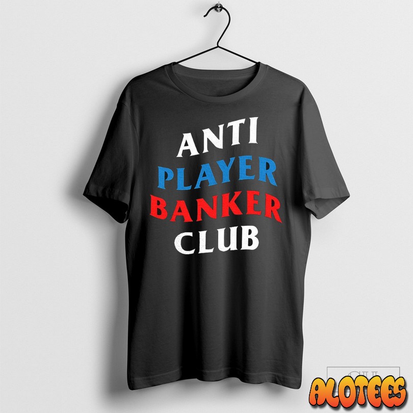 Anti Player Banker Club Unisex T Shirt