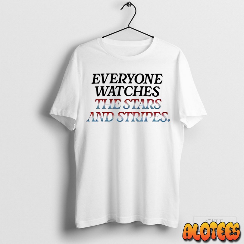 Everyone Watches The Stars And Stripes Unisex T Shirt