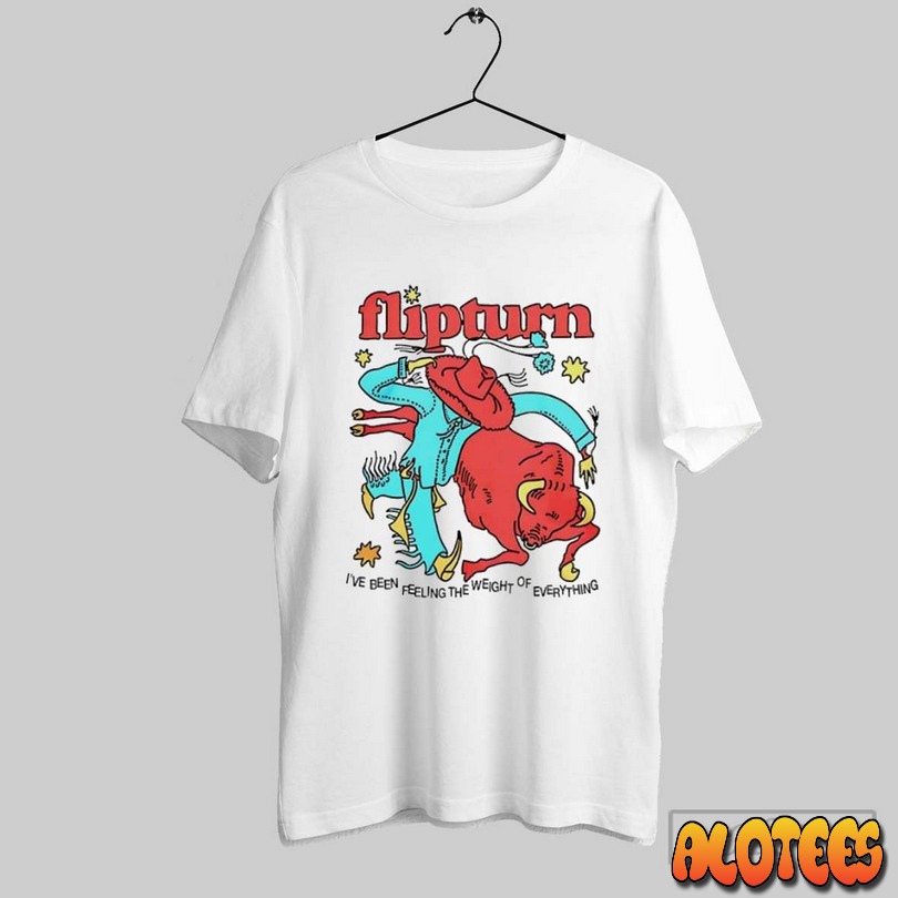 Flipturn Ive Been Feeling The Weight Of Everything Unisex T Shirt