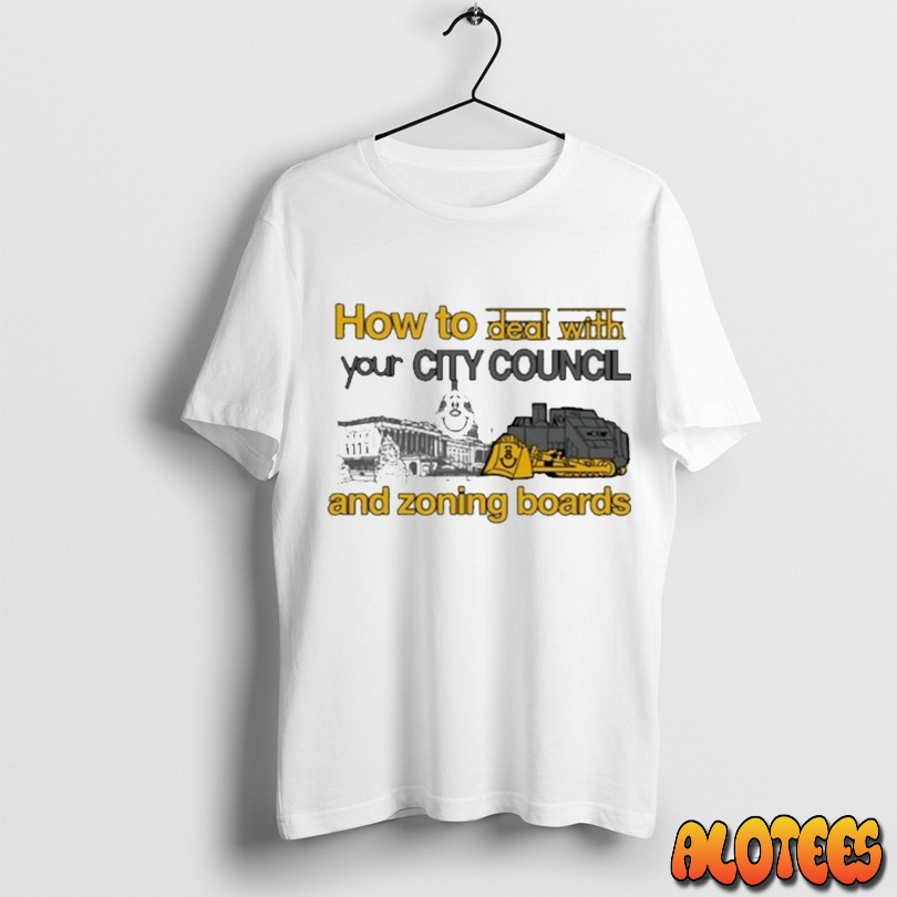 How To Deal With Your City Council And Zoning Boards Unisex T Shirt