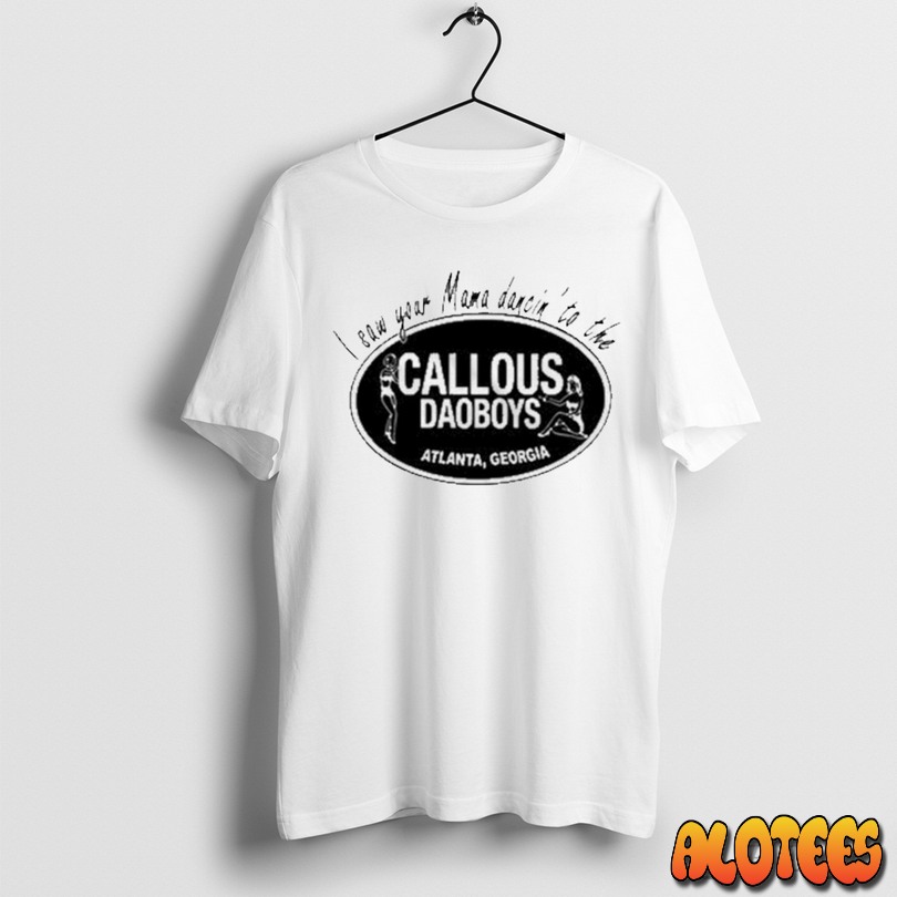 I Saw Your Mama Dancin To The Callous Daoboys Unisex T Shirt