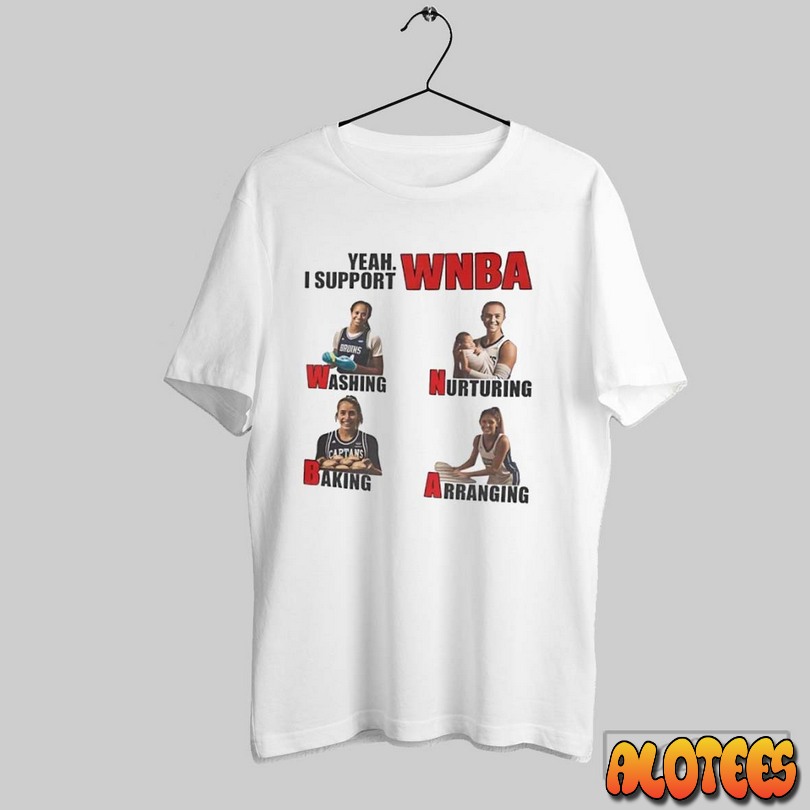 I Support Wnba Washing Nurturing Baking And Arranging Unisex T Shirt
