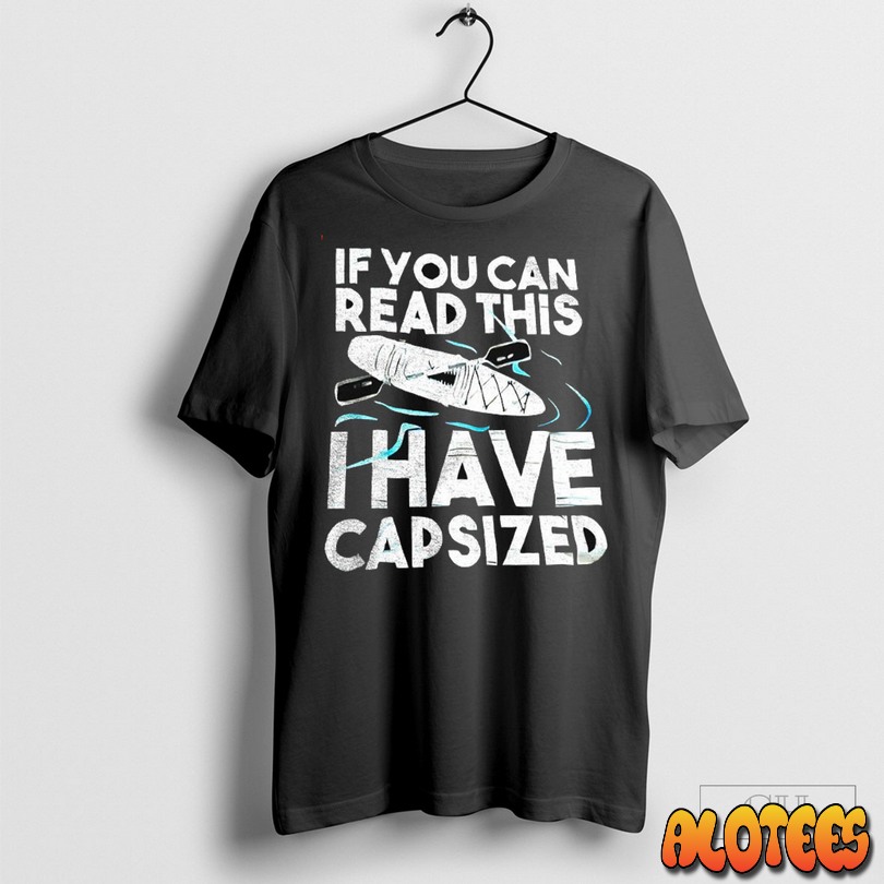 If You Can Read This I Have Capsized Unisex T Shirt