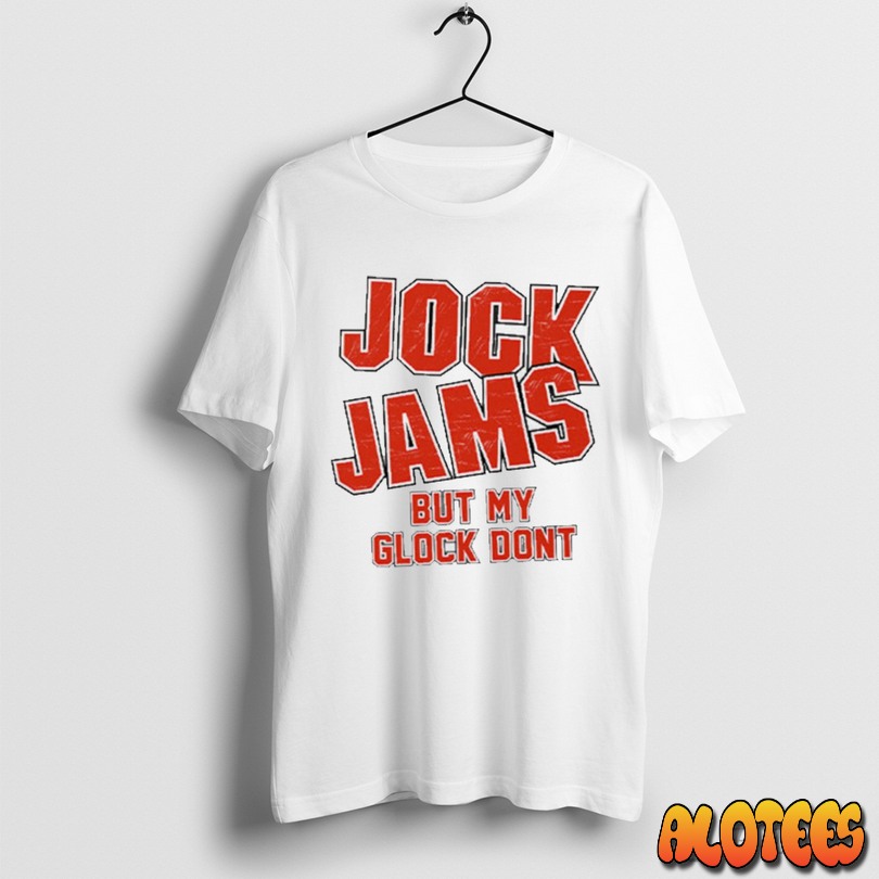 Jock Jams But My Glock Dont Unisex T Shirt