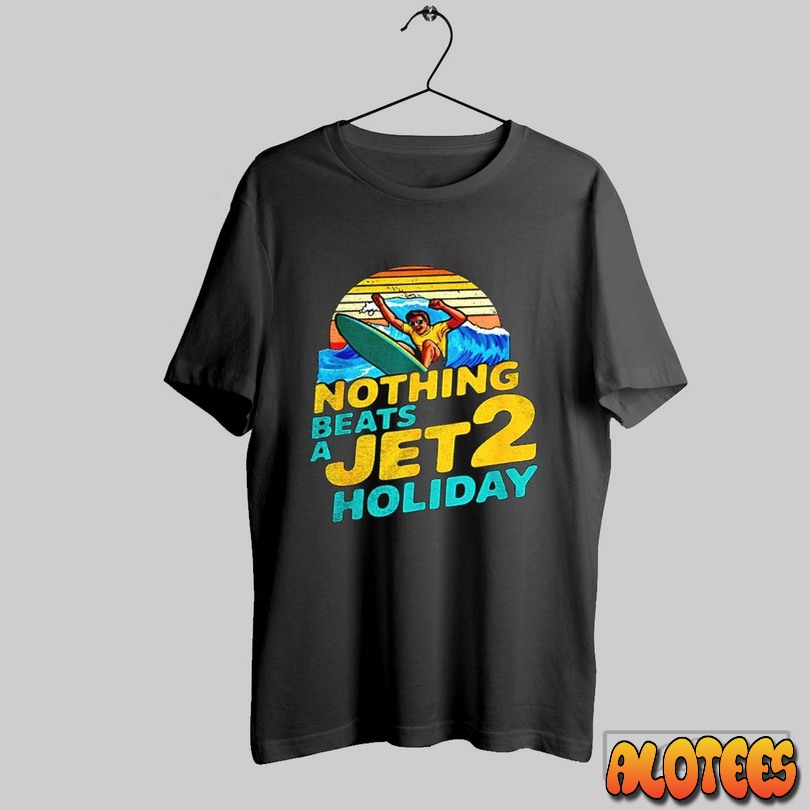 Nothing Beats A Jet 2 Holiday Unisex T Shirt