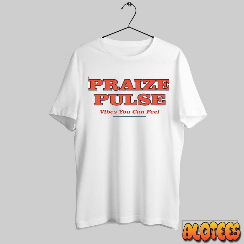 Praize Pulse Vibes You Can Feel Unisex T Shirt
