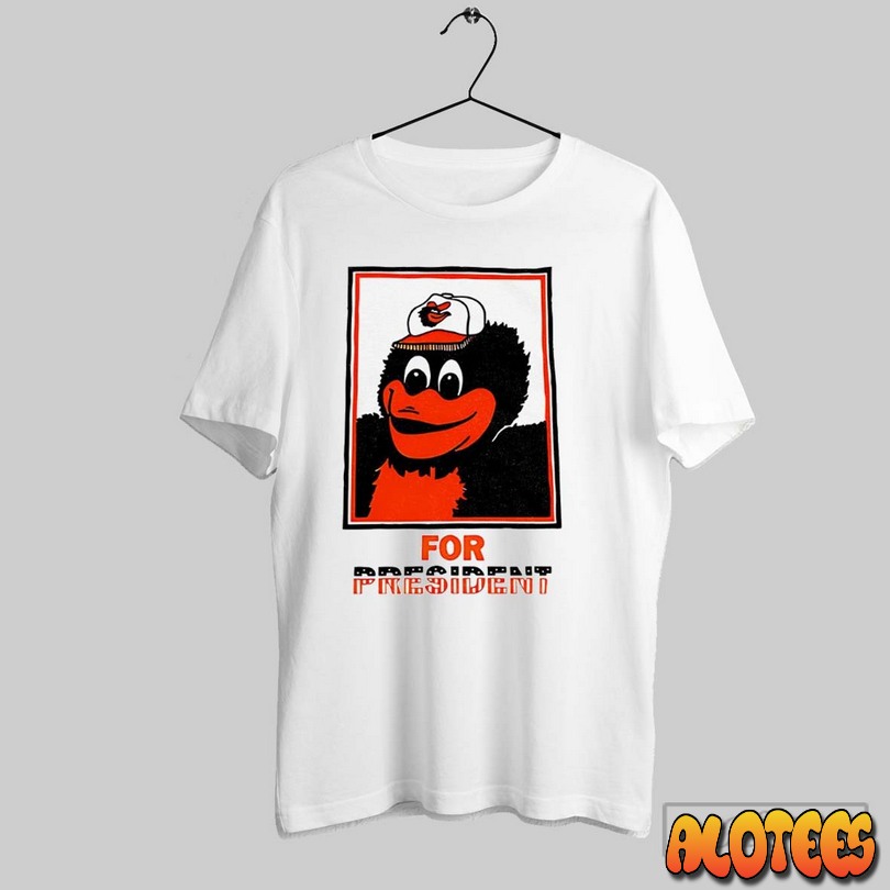The Oriole Bird Baltimore Orioles For President Unisex T Shirt