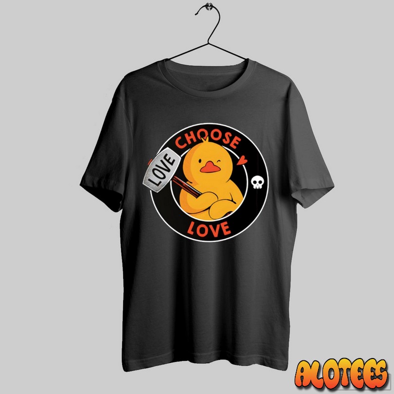Duck Chooses Love Unisex T Shirt