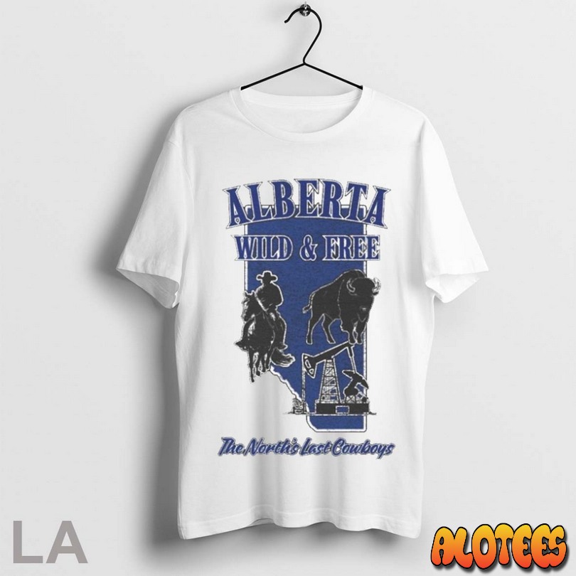Top Alberta Wild Free The Norths Last Cowboys Unisex T Shirt