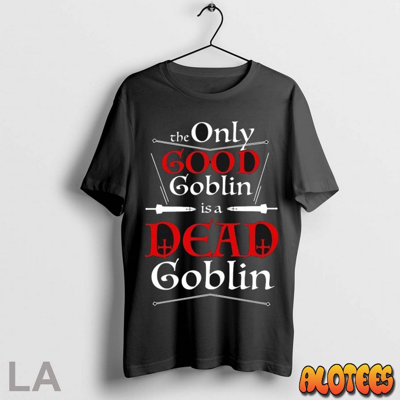 Top The Schmuck Squad The Only Good Goblin Is A Dead Goblin Unisex T Shirt