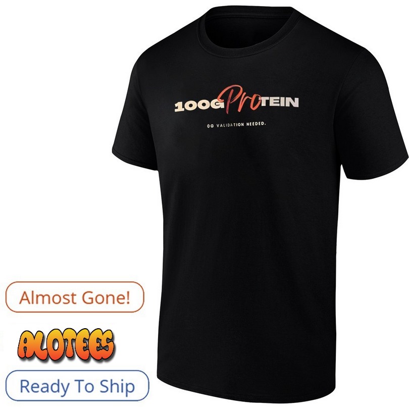 100g protein go validation needed T Shirt