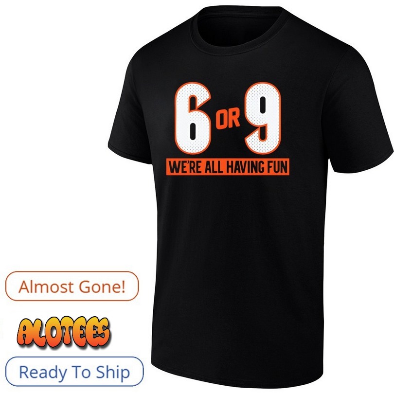 6 Or 9 We’re All Having Fun Shirt