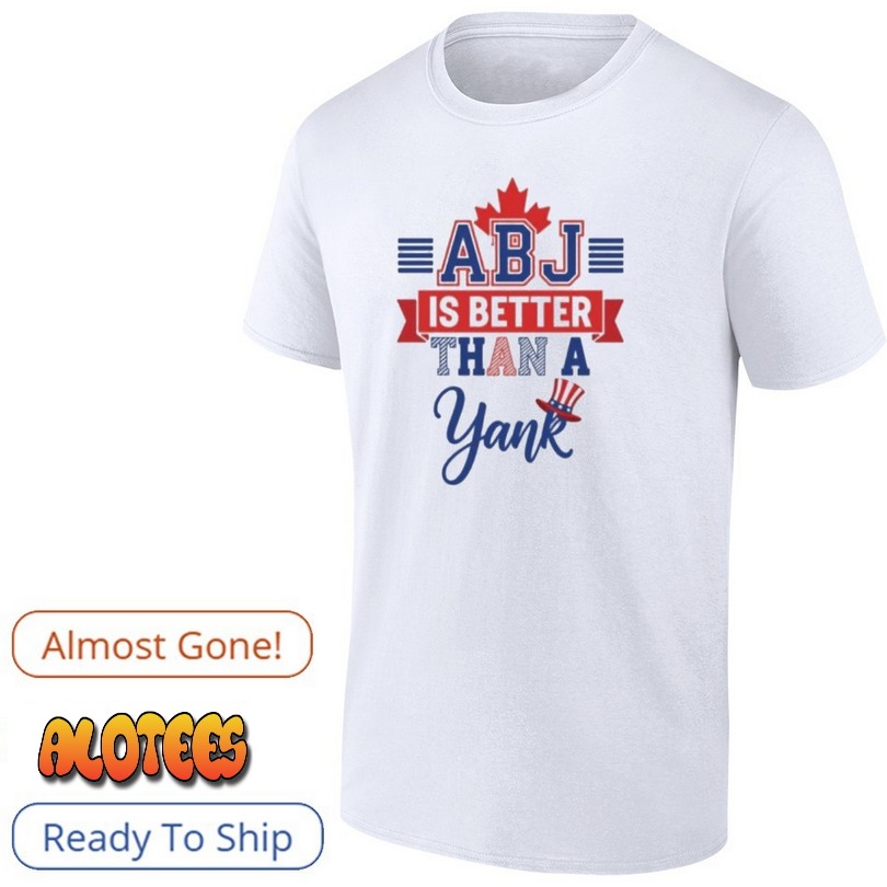 A BJ Is Better Than A Yank Toronto Blue Jays Baseball Shirt