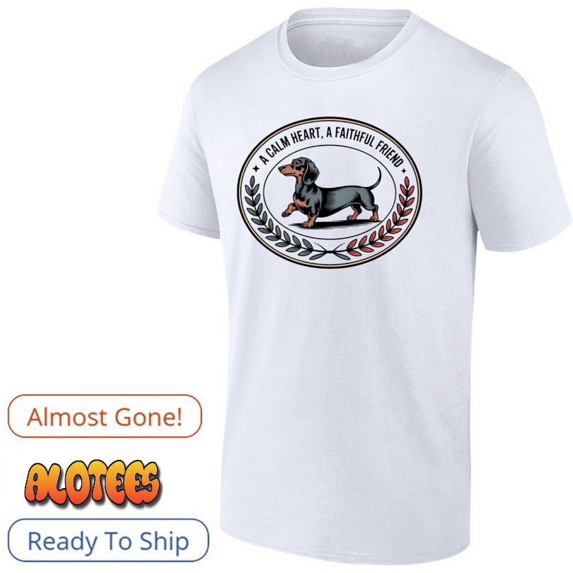 A Calm Heart A Faithful Frined Dachsund Shirt