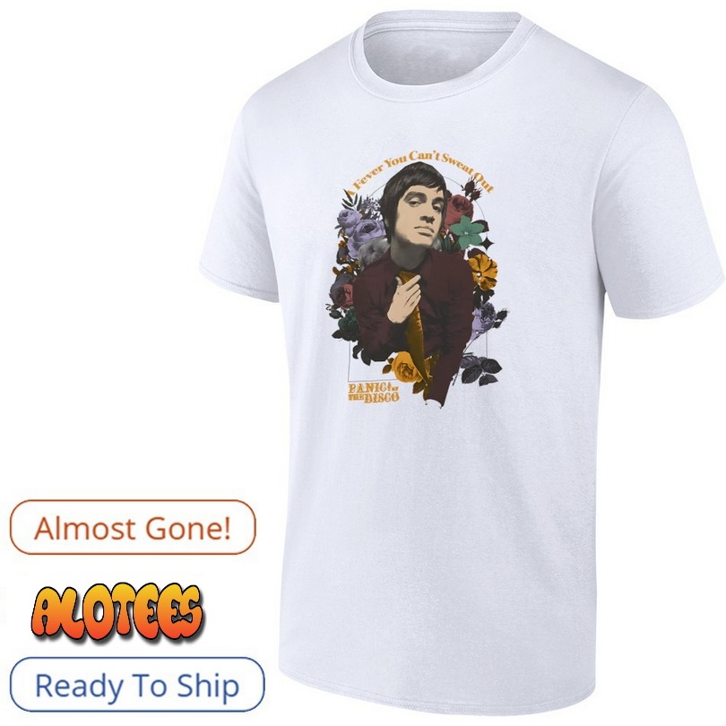 A fever you can’t sweat out Panic the Disco T Shirt