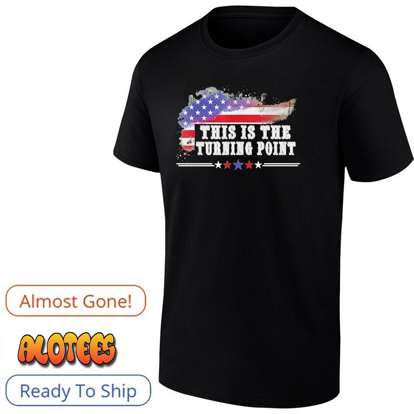American Flag This Is The Turning Point Shirt