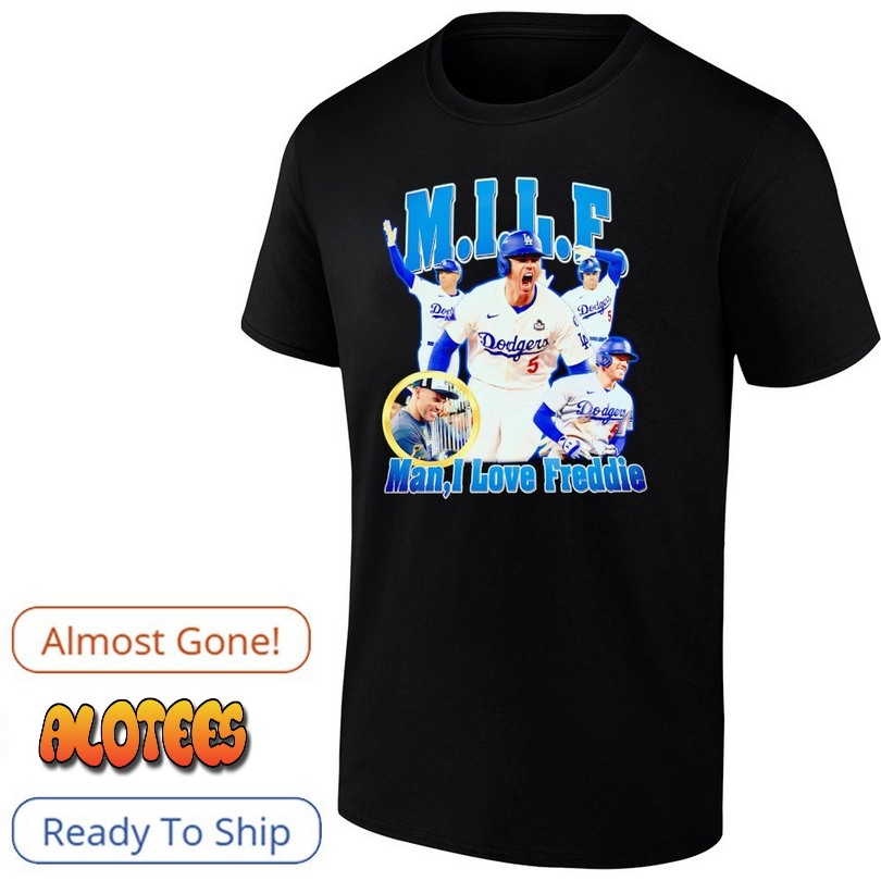 MILF man I lvoe Freddie Freeman Los Angeles Dodgers baseball T Shirt
