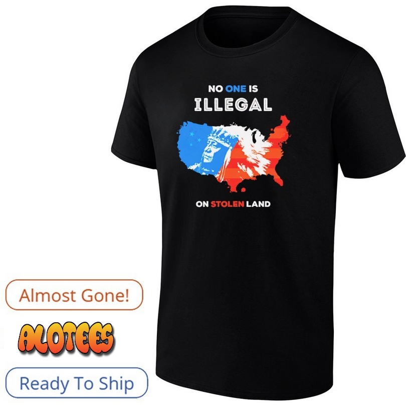 No One Is Illegal On Stolen Land T Shirt