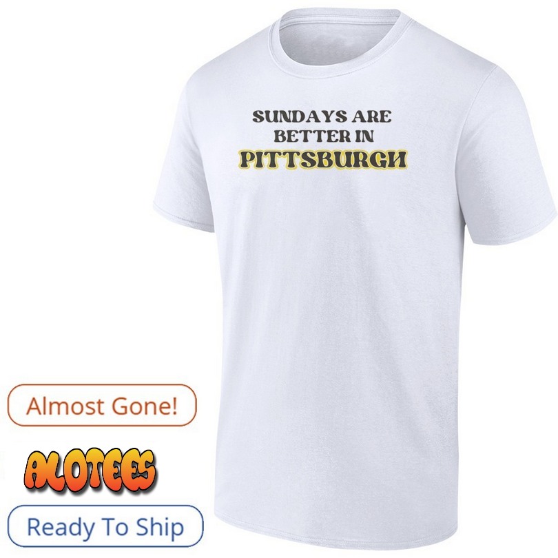 Pittsburgh Steelers Sundays Are Better In Football Shirt