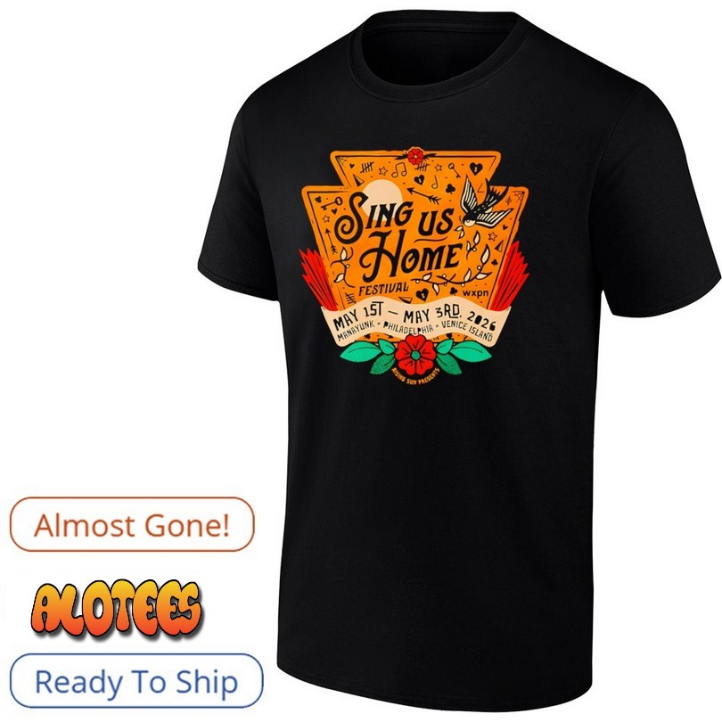 Sing Us Home Festival May 1-3 2026 Philadelphia PA Shirt