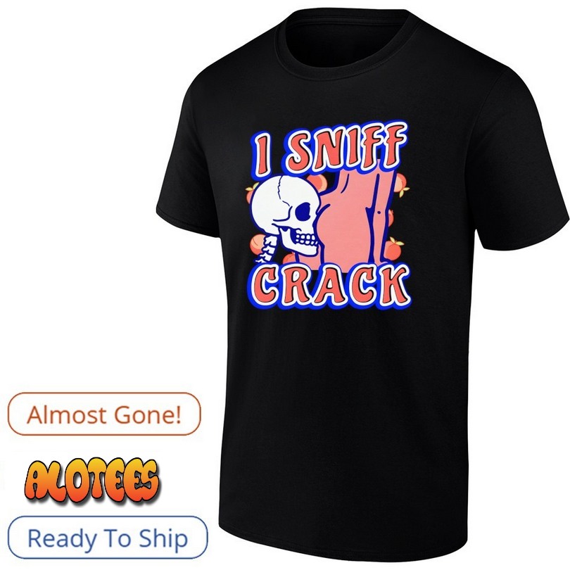 Skeleton I Sniff Crack Shirt